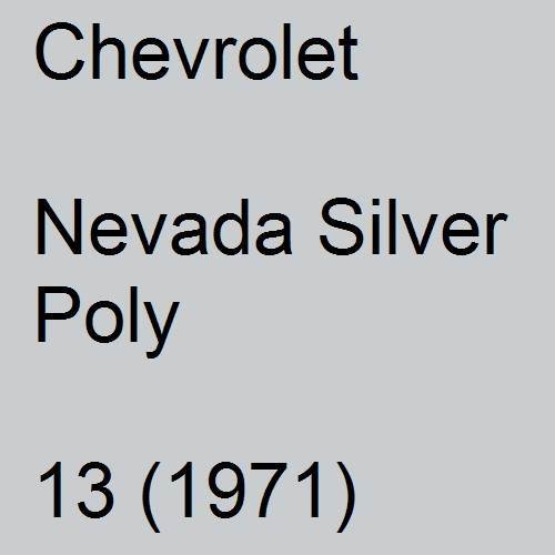 Chevrolet, Nevada Silver Poly, 13 (1971).